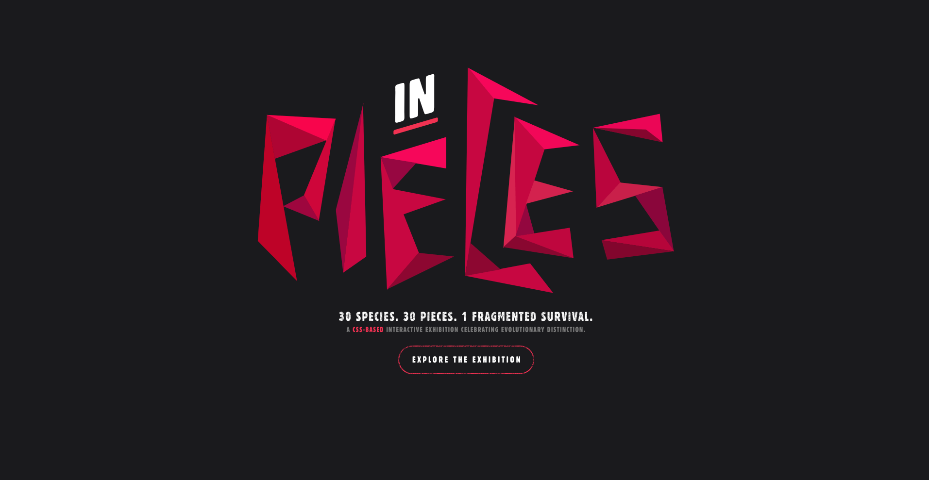 30 species, 30 pieces. In Pieces is an interactive exhibition of 30 of the world’s most interesting but unfortunately endangered species — their survivals laying literally, in pieces.